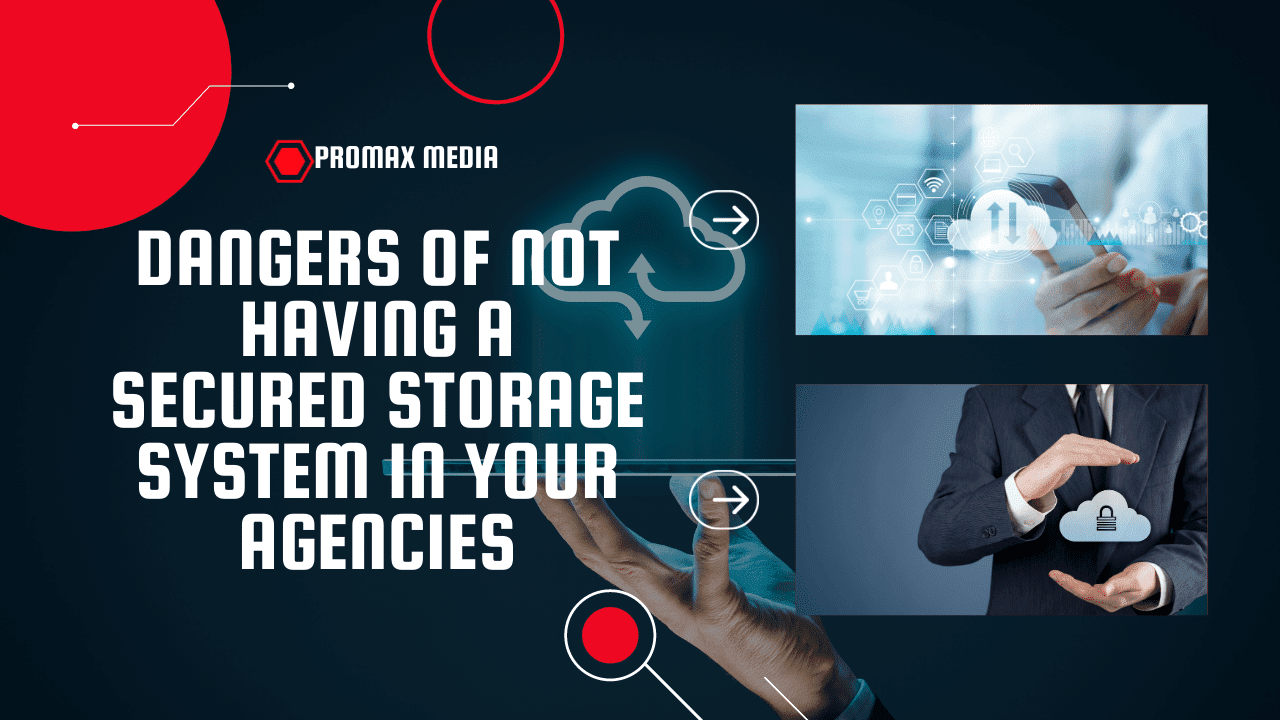 DANGERS OF NOT HAVING A SECURED Storage System In Your Agencies-1